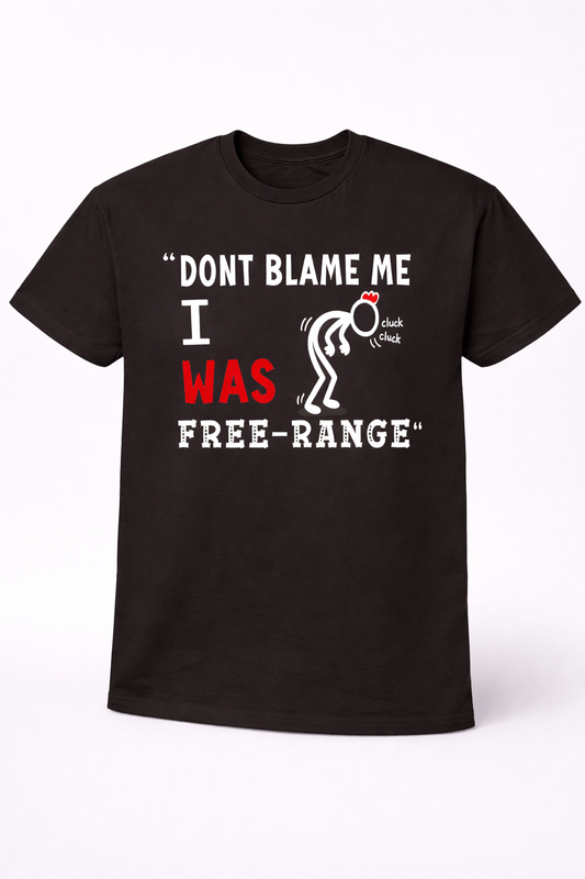 Don't Blame Me I Was Free Range