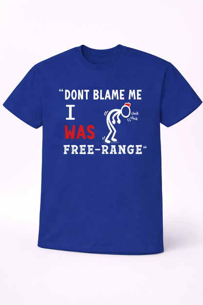 Don't Blame Me I Was Free Range