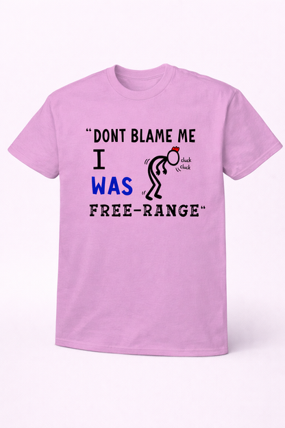 Don't Blame Me I Was Free Range