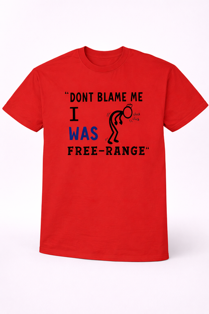 Don't Blame Me I Was Free Range