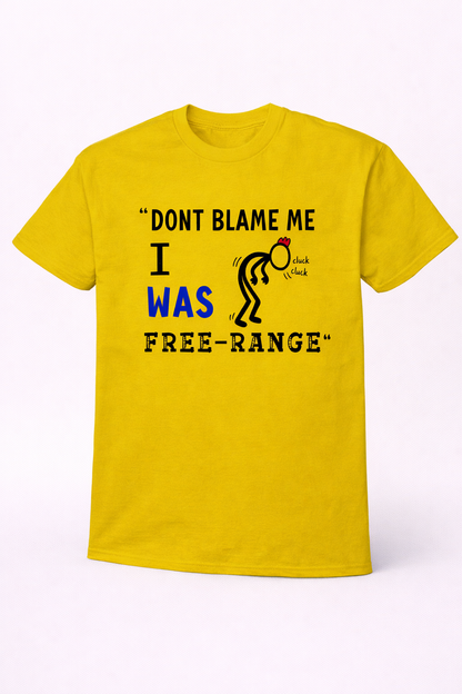 Don't Blame Me I Was Free Range
