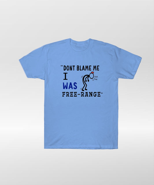 Don't Blame Me I Was Free Range